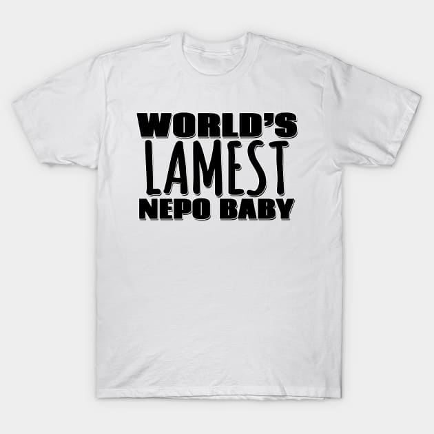 World's Lamest Nepo Baby T-Shirt by Mookle